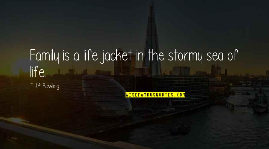 Quandary Peak Quotes By J.K. Rowling: Family is a life jacket in the stormy Quandary Peak Quotes By J.K. Rowling: Family is a life jacket in the stormy