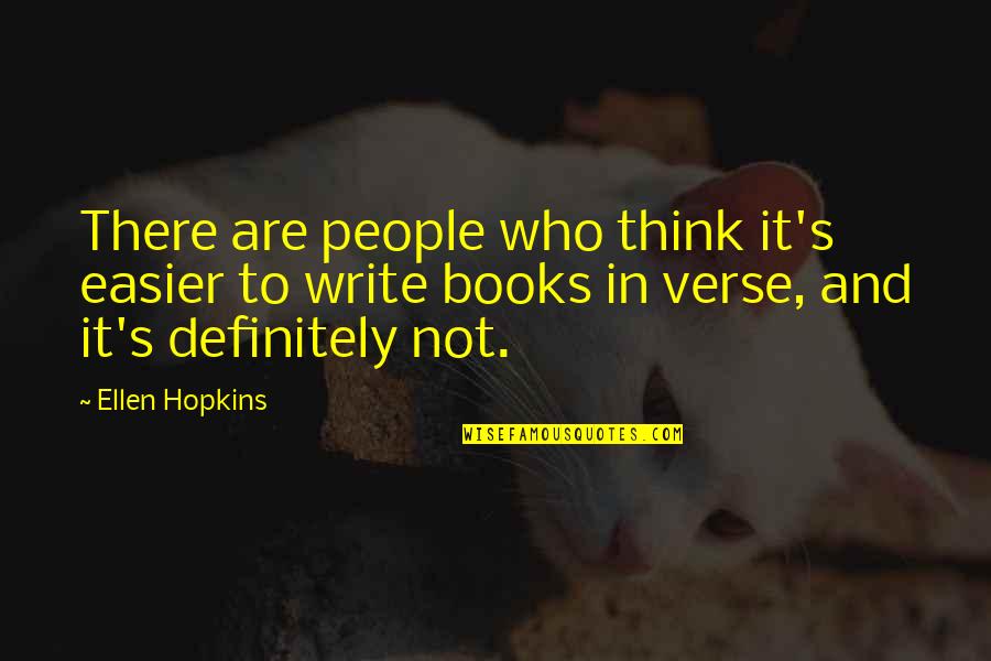 Quandary Quotes By Ellen Hopkins: There are people who think it's easier to