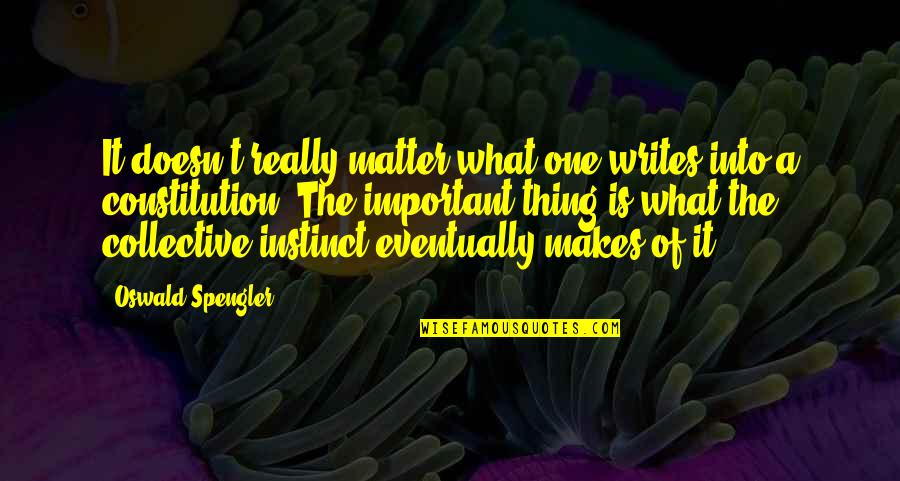 Quandary Quotes By Oswald Spengler: It doesn't really matter what one writes into