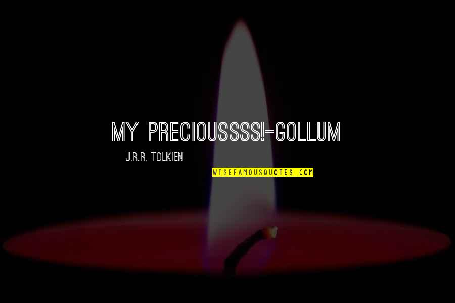 Quanderie Quotes By J.R.R. Tolkien: My Precioussss!-Gollum Quanderie Quotes By J.R.R. Tolkien: My Precioussss!-Gollum