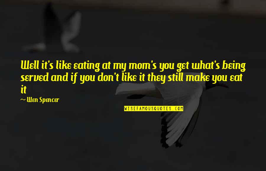 Quanell X Quotes By Wen Spencer: Well it's like eating at my mom's you