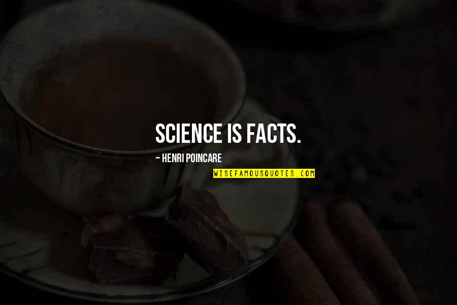 Quank Quotes By Henri Poincare: Science is facts.