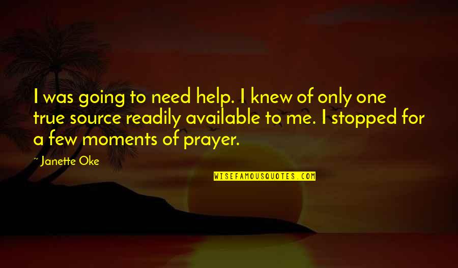 Quank Quotes By Janette Oke: I was going to need help. I knew Quank Quotes By Janette Oke: I was going to need help. I knew