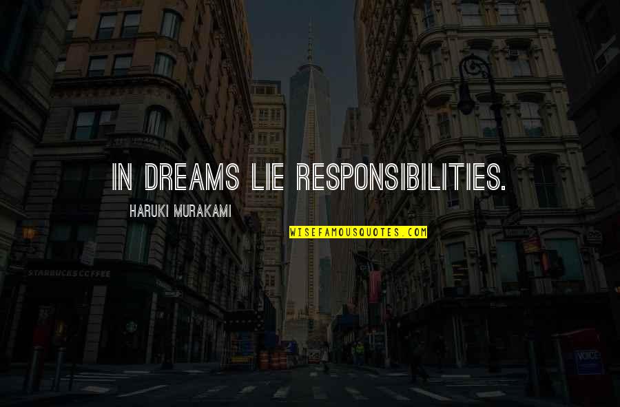 Quanni Quotes By Haruki Murakami: In dreams lie responsibilities.