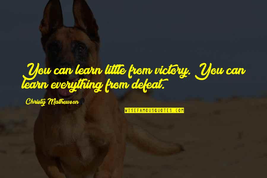 Quantidade Transacionada Quotes By Christy Mathewson: You can learn little from victory. You can