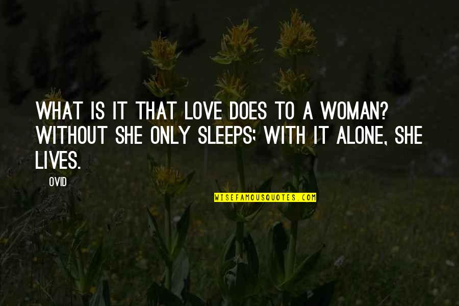 Quantidades De Cargas Quotes By Ovid: What is it that love does to a