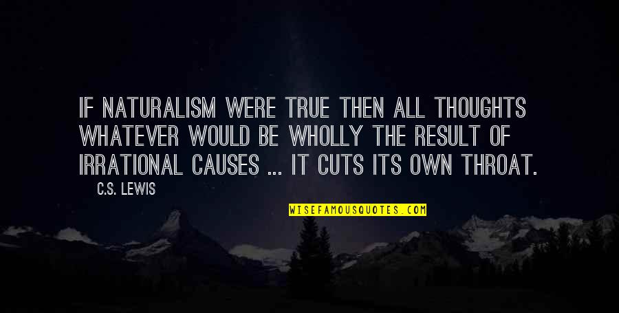 Quantifies For Preschoolers Quotes By C.S. Lewis: If naturalism were true then all thoughts whatever Quantifies For Preschoolers Quotes By C.S. Lewis: If naturalism were true then all thoughts whatever