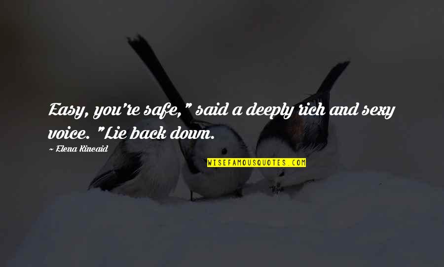 Quantina Quotes By Elena Kincaid: Easy, you're safe," said a deeply rich and
