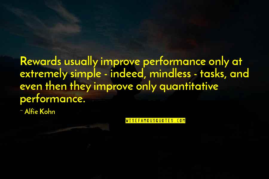 Quantitative Quotes By Alfie Kohn: Rewards usually improve performance only at extremely simple