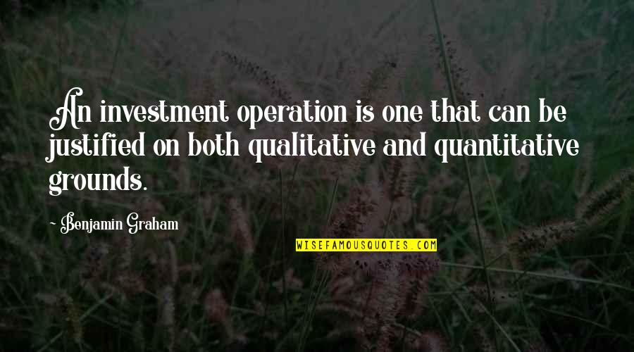 Quantitative Quotes By Benjamin Graham: An investment operation is one that can be