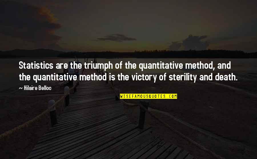 Quantitative Quotes By Hilaire Belloc: Statistics are the triumph of the quantitative method,