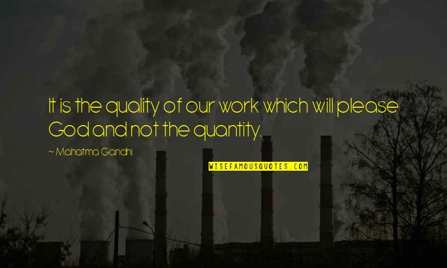 Quantity Of Work Quotes By Mahatma Gandhi: It is the quality of our work which