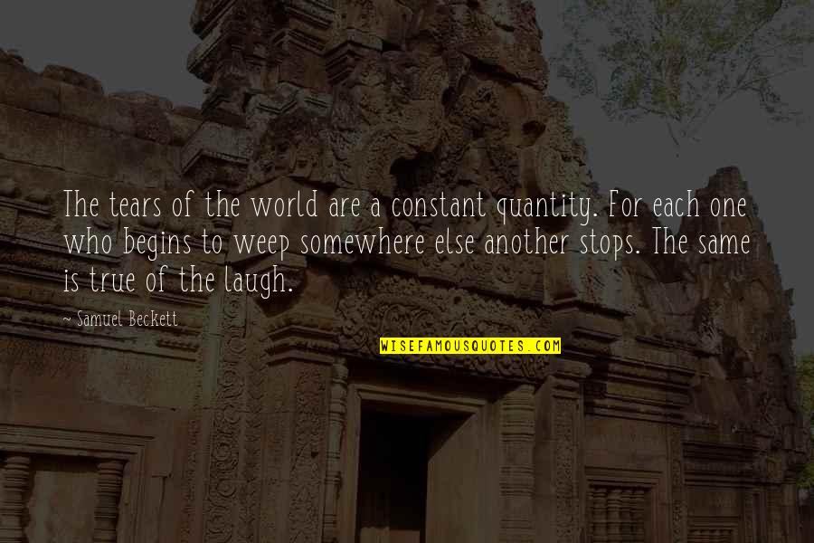 Quantity Quotes By Samuel Beckett: The tears of the world are a constant