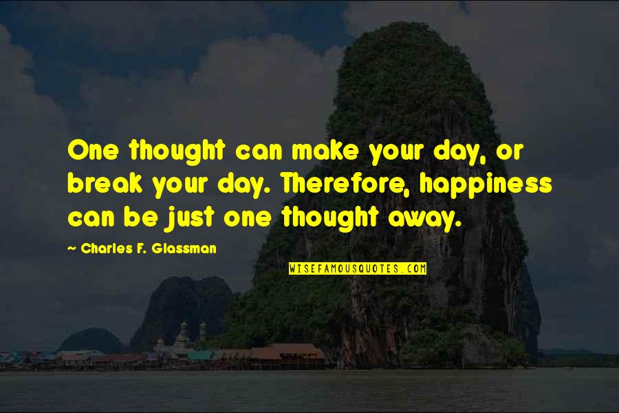 Quantizing In Logic Pro Quotes By Charles F. Glassman: One thought can make your day, or break Quantizing In Logic Pro Quotes By Charles F. Glassman: One thought can make your day, or break