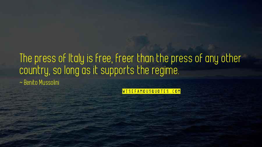 Quanto Basta Quotes By Benito Mussolini: The press of Italy is free, freer than