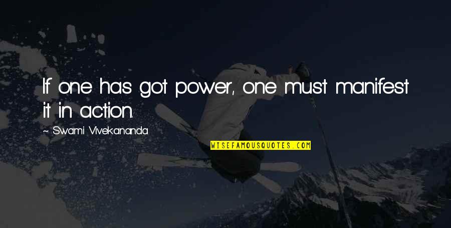 Quanto Vale Quotes By Swami Vivekananda: If one has got power, one must manifest Quanto Vale Quotes By Swami Vivekananda: If one has got power, one must manifest