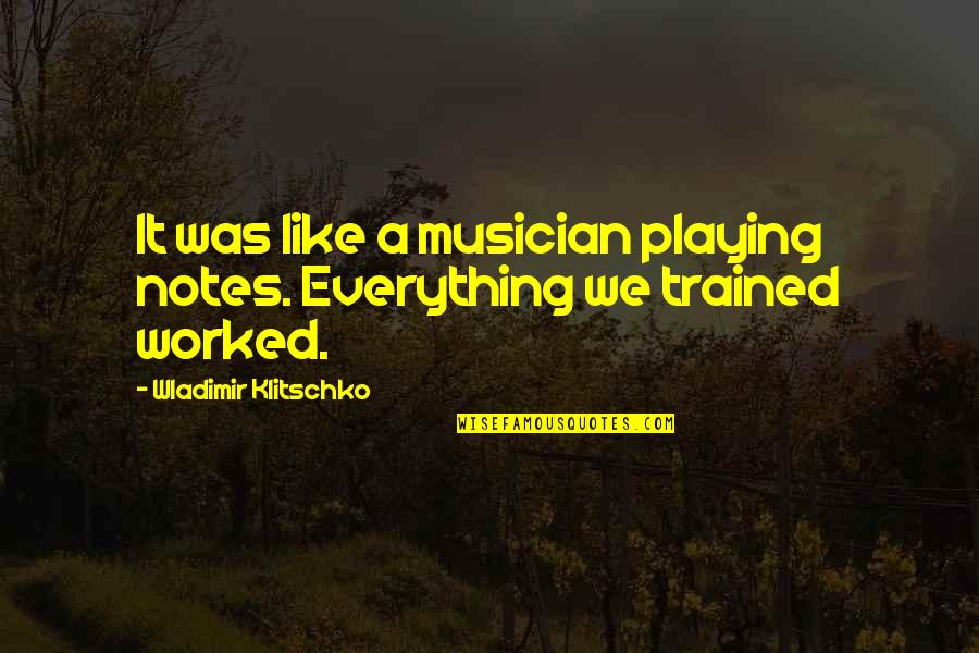 Quantos Habitantes Quotes By Wladimir Klitschko: It was like a musician playing notes. Everything Quantos Habitantes Quotes By Wladimir Klitschko: It was like a musician playing notes. Everything