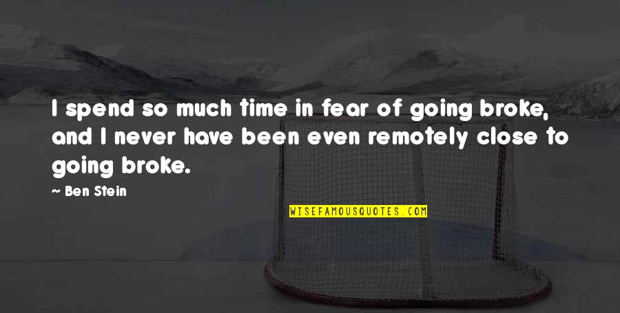 Quantum Healing Quotes By Ben Stein: I spend so much time in fear of Quantum Healing Quotes By Ben Stein: I spend so much time in fear of