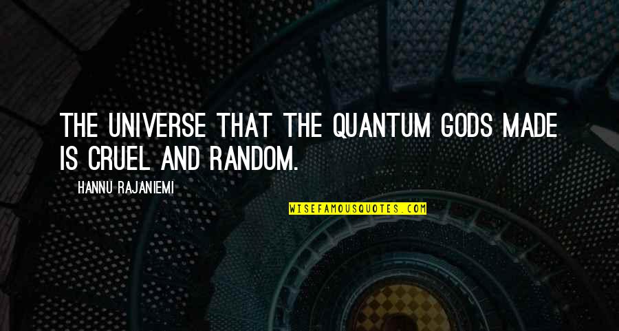 Quantum Quotes By Hannu Rajaniemi: The Universe that the quantum gods made is