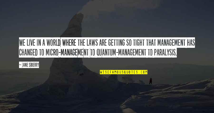 Quantum Quotes By Jane Siberry: We live in a world where the laws