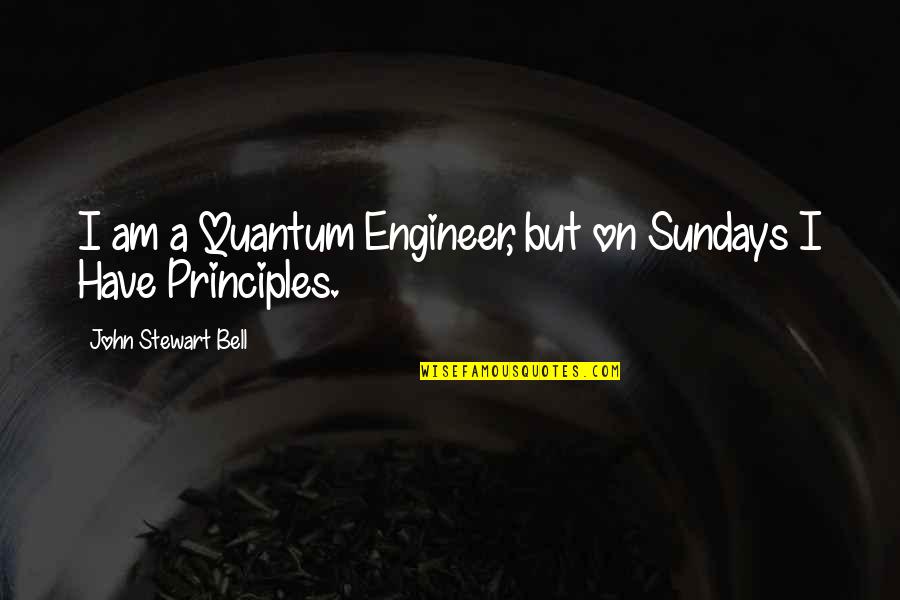 Quantum Quotes By John Stewart Bell: I am a Quantum Engineer, but on Sundays