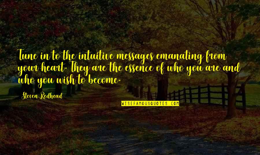 Quantumised Quotes By Steven Redhead: Tune in to the intuitive messages emanating from