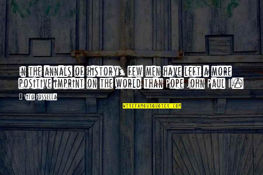 Quarantaquattro Quotes By Vito Fossella: In the annals of history, few men have Quarantaquattro Quotes By Vito Fossella: In the annals of history, few men have