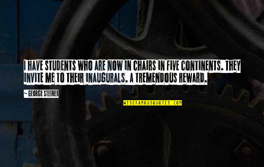 Quarantine 2 Quotes By George Steiner: I have students who are now in chairs