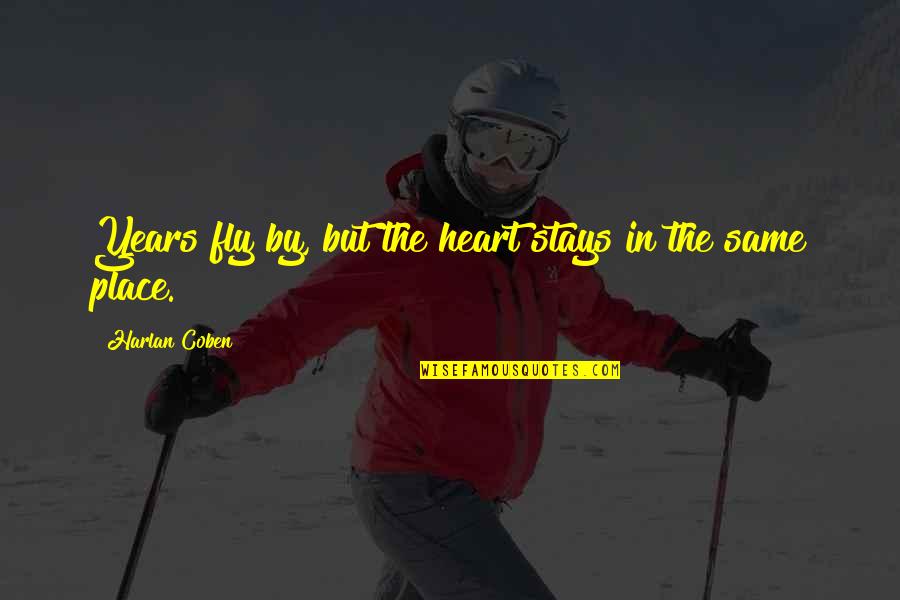 Quarantine Covid 19 Corona Virus Quotes By Harlan Coben: Years fly by, but the heart stays in Quarantine Covid 19 Corona Virus Quotes By Harlan Coben: Years fly by, but the heart stays in