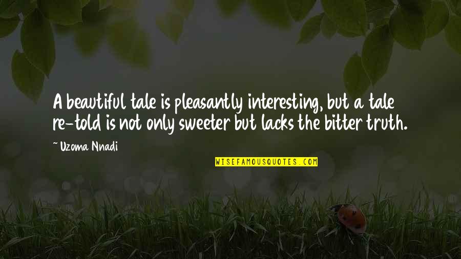 Quarantine Pajama Quotes By Uzoma Nnadi: A beautiful tale is pleasantly interesting, but a Quarantine Pajama Quotes By Uzoma Nnadi: A beautiful tale is pleasantly interesting, but a