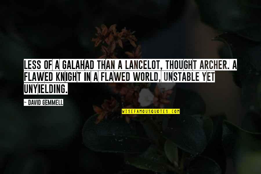 Quarantined Quotes By David Gemmell: Less of a Galahad than a Lancelot, thought