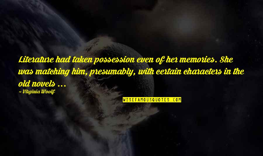Quarantining Quotes By Virginia Woolf: Literature had taken possession even of her memories.