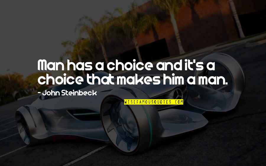Quarantotto Italian Quotes By John Steinbeck: Man has a choice and it's a choice