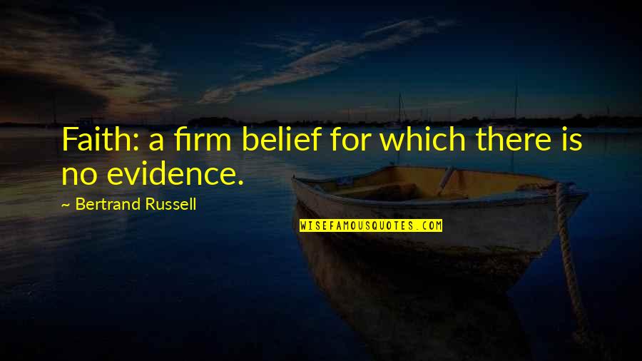 Quarashi Madden Quotes By Bertrand Russell: Faith: a firm belief for which there is Quarashi Madden Quotes By Bertrand Russell: Faith: a firm belief for which there is