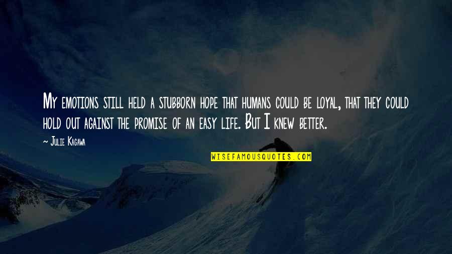 Quarentao Quotes By Julie Kagawa: My emotions still held a stubborn hope that Quarentao Quotes By Julie Kagawa: My emotions still held a stubborn hope that
