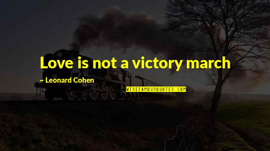 Quaresma Quotes By Leonard Cohen: Love is not a victory march