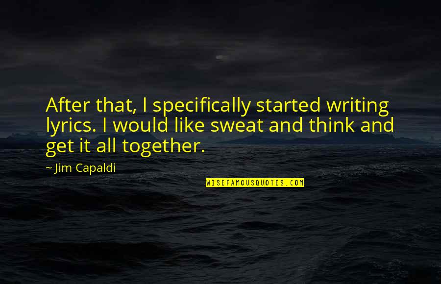 Quarless Tight Quotes By Jim Capaldi: After that, I specifically started writing lyrics. I