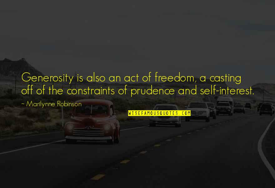 Quarra Star Quotes By Marilynne Robinson: Generosity is also an act of freedom, a Quarra Star Quotes By Marilynne Robinson: Generosity is also an act of freedom, a