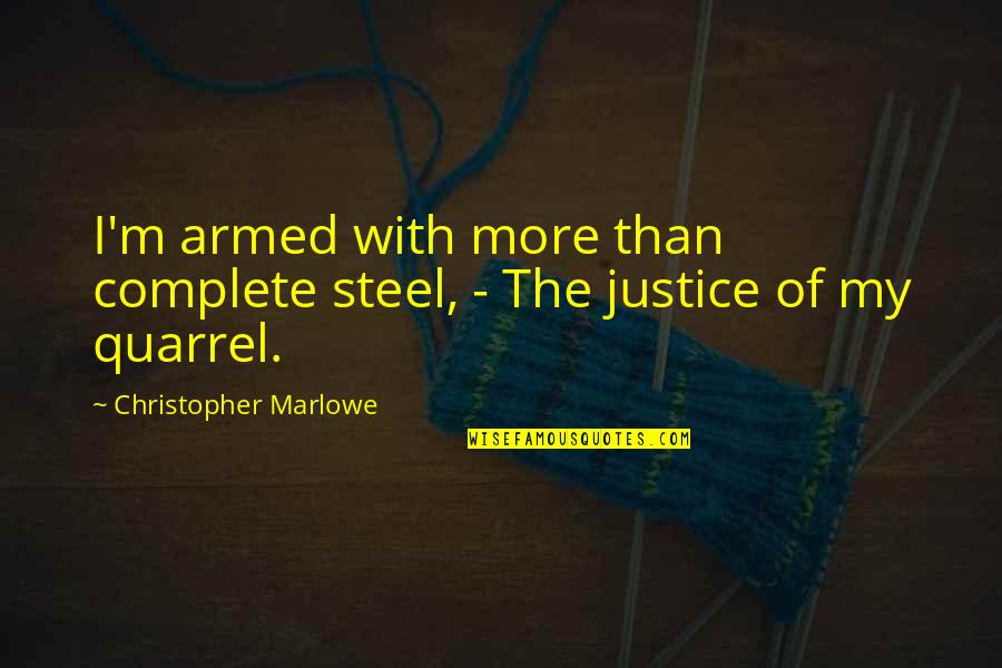 Quarrel Quotes By Christopher Marlowe: I'm armed with more than complete steel, -