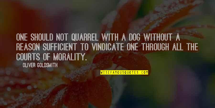 Quarrel Quotes By Oliver Goldsmith: One should not quarrel with a dog without
