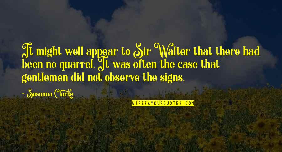 Quarrel Quotes By Susanna Clarke: It might well appear to Sir Walter that