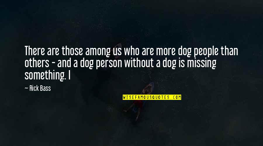 Quarreled In Spanish Quotes By Rick Bass: There are those among us who are more