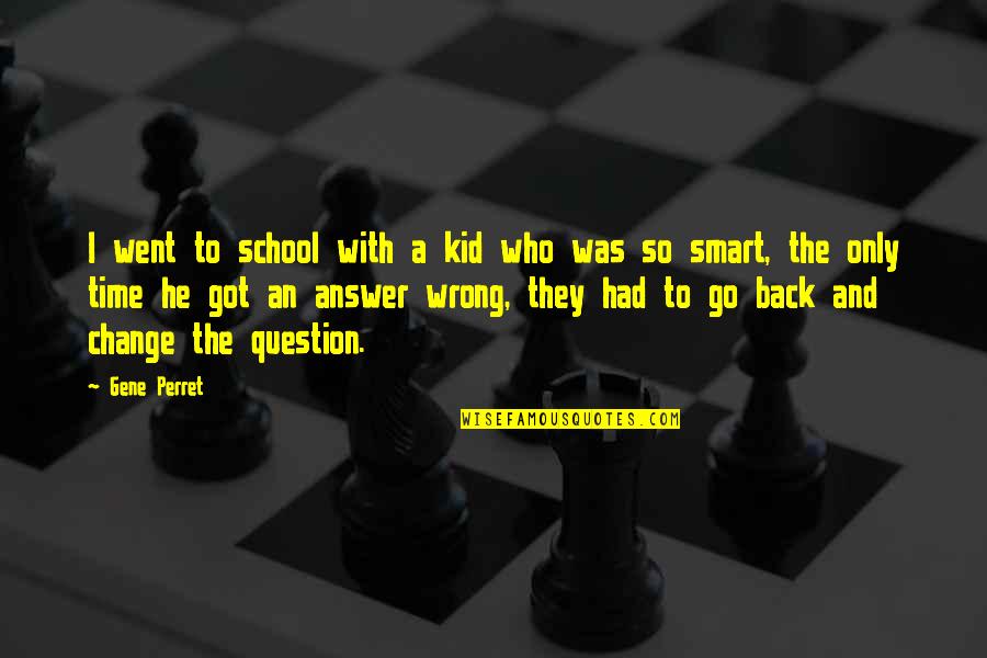 Quarreled With Crossword Quotes By Gene Perret: I went to school with a kid who