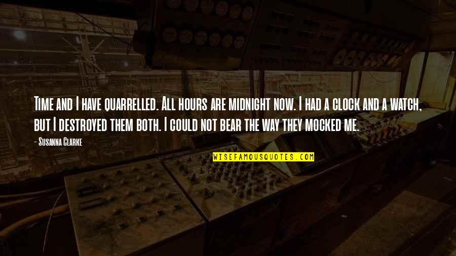 Quarrelled Quotes By Susanna Clarke: Time and I have quarrelled. All hours are