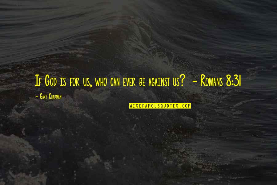 Quarrelling Crossword Quotes By Gary Chapman: If God is for us, who can ever Quarrelling Crossword Quotes By Gary Chapman: If God is for us, who can ever
