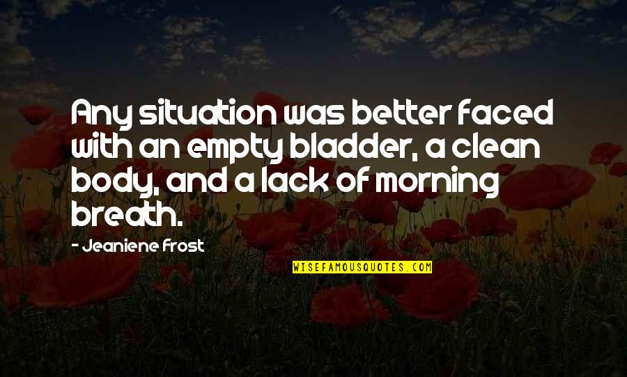 Quarries In Texas Quotes By Jeaniene Frost: Any situation was better faced with an empty Quarries In Texas Quotes By Jeaniene Frost: Any situation was better faced with an empty