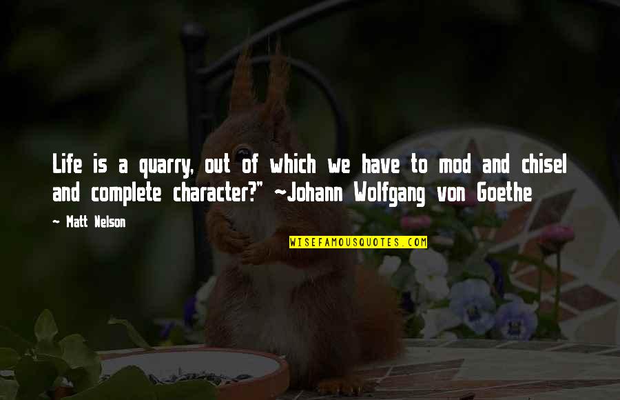 Quarry To Life Quotes By Matt Nelson: Life is a quarry, out of which we