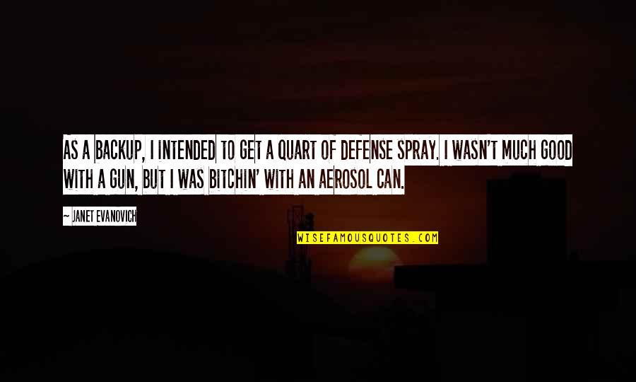 Quart Quotes By Janet Evanovich: As a backup, I intended to get a Quart Quotes By Janet Evanovich: As a backup, I intended to get a