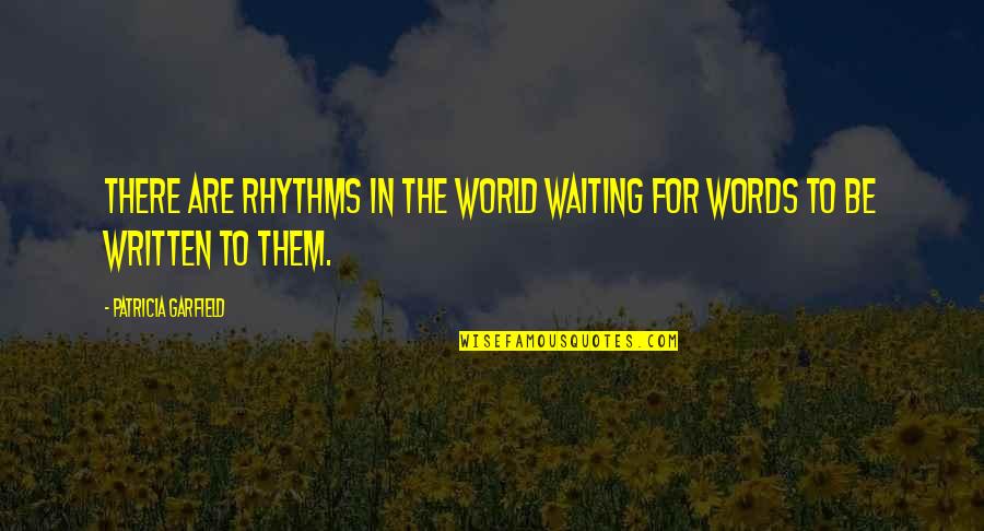 Quarterbacking Bart Quotes By Patricia Garfield: There are rhythms in the world waiting for