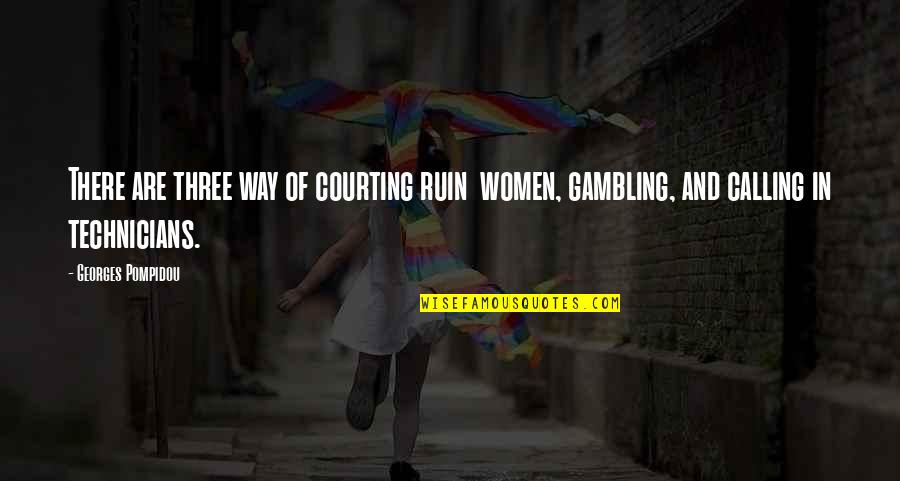Quarterbacking From Home Quotes By Georges Pompidou: There are three way of courting ruin women,